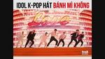 Tải nhạc Khi Idol K-Pop Hát 'Bánh Mì Không' - V.A