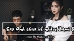 MV Sao Anh Chưa Về Nhà, Bánh Mì Không (Mashup Cover) - KALYN