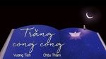 Xem MV Trăng Cong Cong / 月弯弯 (Vietsub, Kara) - Vương Tích (Elvis Wang), Châu Thâm (Zhou Shen)