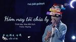 Xem MV Hôm Nay Tôi Chia Ly / 今日我离别 (Mùa Âm Nhạc Vô Hạn 2018) (Vietsub, Kara) - Mao Bất Dịch (Mao Bu Yi)
