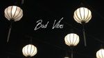 Xem MV Bad Vibes (Lyric Video) - Minhdea, Panii