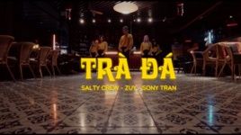 Tải nhạc Trà Đá - Salty Crew, Zuy, Sony Tran