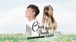 Xem MV Chạy Theo Thanh Xuân - DeeTee, Huyền Trang Lux