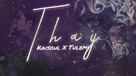 Thay (Lyric Video) - Kaisoul, Tulemi | Nhạc Hay 360