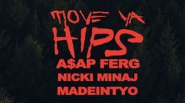 Ca nhạc Move Ya Hips - A$AP Ferg, Nicki Minaj, Madeintyo