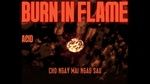 Xem MV Burn In Flame (Lyric Video) - TK, NKAY, ACID, Sol7 | MV - Ca Nhạc Mp4