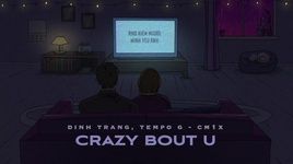Xem MV Crazy Bout U (Lyric Video) - Đinh Trang, Tempo G, CM1X