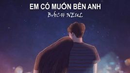 MV Em Có Muốn Bên Anh (Lyric Video) - Bách Neul