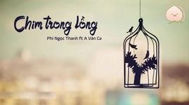 Xem MV Chim Trong Lồng / 囚鳥 (Our Song China) (Vietsub, Kara) - A Vân Ca (A Yun Ga), Phí Ngọc Thanh (Fei Yu Ching)