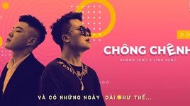 Xem MV Chông Chênh (Lyric Video) - Khánh Juno, Linh Sung