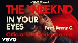 Xem MV In Your Eyes (Official Live Performance) - The Weeknd, Kenny G