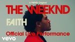 Faith (Official Live Performance) - The Weeknd