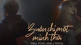 MV Buồn Chỉ Một Mình Thôi - Tika Tùng Anh, TinyQ
