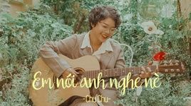 Tải nhạc Em Nói Anh Nghe Nè - Chuchu