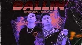 Xem MV Ballin’ - Drgflow, Sony Tran
