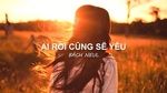 Xem MV Ai Rồi Cũng Sẽ Yêu (Lyric Video) - Bách Neul