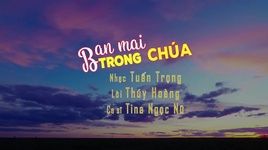 Xem MV Ban Mai Trong Chúa (Lyric Video) - Tina Ngọc Nữ