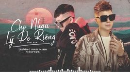 Ca nhạc Cho Nhau Lý Do Riêng (Lofi Version) (Lyric Video) - Trương Khải Minh, Fireprox