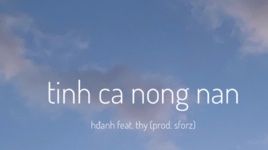 Ca nhạc tinh ca nong nan (Lyric Video) - hđanh, Thy