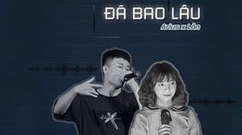Xem MV Đã Bao Lâu (Lyric Video) - Arius Boiz, Lỏn