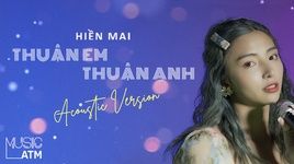 Thuận Em Thuận Anh (Acoustic Version) - Hiền Mai