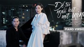 Xem MV Để Tôi Ngồi Hát Một Mình (Piano Version) - Thái Tuyết Trâm