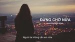 Xem MV Đừng Chờ Nữa (Lyric Video) - Nguyễn Đình Dũng