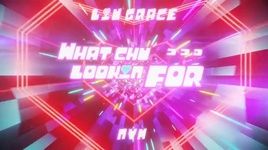 Xem MV What chu lookin for (Lyric Video) - Liu Grace, NVM