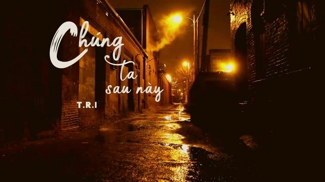 Xem MV Chúng Ta Sau Này (Lyric Video) - T.R.I
