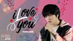 Xem MV I Love You - Thiên Khôi