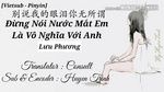MV Đừng Nói Nước Mắt Em Là Vô Nghĩa Với Anh / 别说我的眼泪你无所谓  (Vietsub, Kara) - Lưu Phương