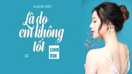 Xem MV Là Do Em Không Tốt (Lyric Video) - Linh Rin