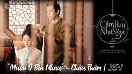 Ca nhạc Muốn Bên Người / 要一起 (Cẩm Tâm Tựa Ngọc Ost) (Vietsub, Kara) - Châu Thâm (Zhou Shen)