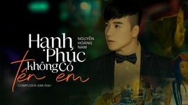 Hạnh Phúc Không Có Tên Em - Nguyễn Hoàng Nam | Video - MV Ca Nhạc