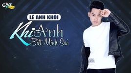 MV Khi Anh Biết Mình Sai (Lyric Video) - Lê Anh Khôi