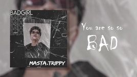 MV Bad Girl (Lyric Video) - Masta Trippy