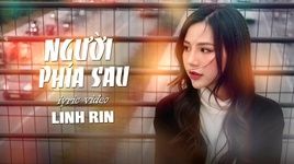 Xem MV Người Phía Sau (Lyric Video) - Linh Rin