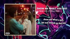 Tải nhạc Show Me What U Got (Lyric Video) - Benjo, LC, T-One