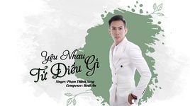 Xem MV Yêu Nhau Từ Điều Gì - Phạm Thanh Sang