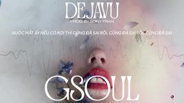 Xem MV G Soul (Lyric Video) - Dejavu, Sony Tran
