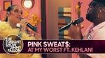 MV At My Worst (The Tonight Show Starring Jimmy Fallon) - Pink Sweat$, Kehlani
