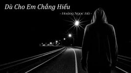 Ca nhạc Dù Cho Em Chẳng Hiểu (Lyric Video) - Hoàng Ngọc Hà