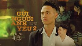 Xem MV Gửi Người Anh Yêu 2 - Vương Thiên Tuấn