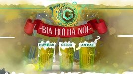 Xem MV Bia Hơi Hà Nội - Huy Râu, DeeOG, An Cải