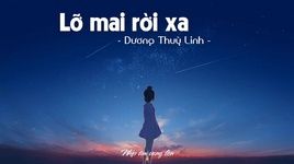 MV Lỡ Mai Rời Xa (Lyric Video) - Dương Thùy Linh