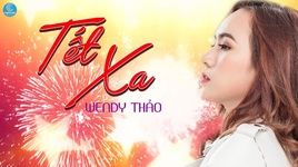 MV Tết Xa - Wendy Thảo