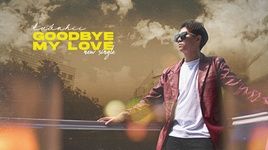 Goodbye My Love - Tuấn Hii, Kevin Khánh