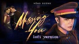 Xem MV Missing You (Lofi Version) - Hồng Dương M4U