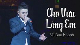 Xem MV Cho Vừa Lòng Em ̣̣̣(Liveshow Vũ Duy Khánh 2019) - Vũ Duy Khánh