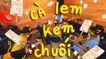 Ca nhạc Cà Lem Kem Chuối - Đá Số Tới